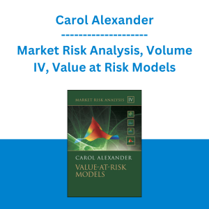 Carol Alexander - Market Risk Analysis, Volume IV, Value at Risk Models