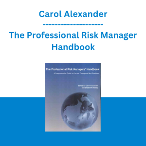 Carol Alexander - The Professional Risk Manager Handbook