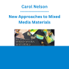 Carol Nelson - New Approaches to Mixed Media Materials