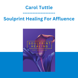 Carol Tuttle - Soulprint Healing For Affluence