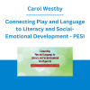 Carol Westby - Connecting Play and Language to Literacy and Social-Emotional Development: Assessment and Treatment for Young Children - PESI
