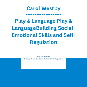 Carol Westby - Play & Language Play & LanguageBuilding Social-Emotional Skills and Self-Regulation