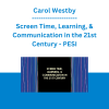 Carol Westby - Screen Time, Learning, & Communication in the 21st Century - PESI