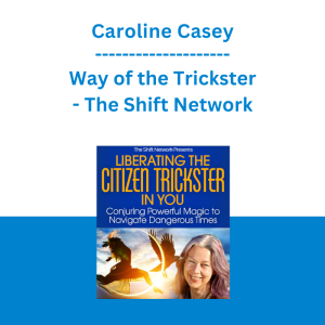Caroline Casey - Way of the Trickster - The Shift Network