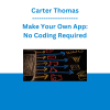 Carter Thomas - Make Your Own App: No Coding Required