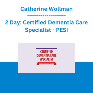 Catherine Wollman - 2 Day: Certified Dementia Care Specialist - PESI