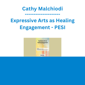 Cathy Malchiodi - Expressive Arts as Healing Engagement - PESI