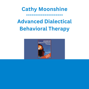 Cathy Moonshine - Advanced Dialectical Behavioral Therapy