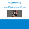 Chad Manning - Honest Truth About Woman