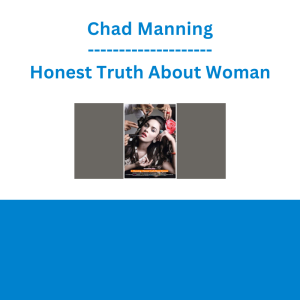 Chad Manning - Honest Truth About Woman