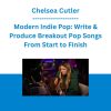 Chelsea Cutler - Modern Indie Pop: Write & Produce Breakout Pop Songs From Start to Finish