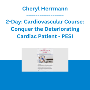Cheryl Herrmann - 2-Day: Cardiovascular Course: Conquer the Deteriorating Cardiac Patient - PESI