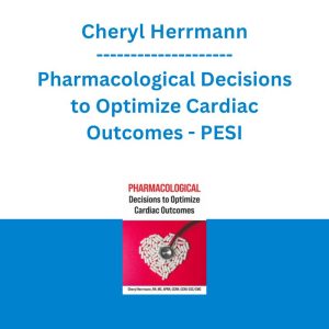 Cheryl Herrmann - Pharmacological Decisions to Optimize Cardiac Outcomes - PESI