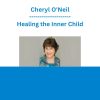 Cheryl O'Neil - Healing the Inner Child