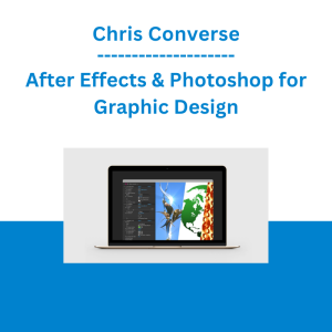 Chris Converse - After Effects & Photoshop for Graphic Design