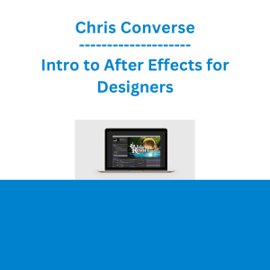 Chris Converse - Intro to After Effects for Designers