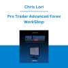 Chris Lori - Pro Trader Advanced Forex WorkShop