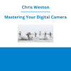 Chris Weston - Mastering Your Digital Camera