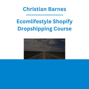 Christian Barnes - Ecomlifestyle Shopify Dropshipping Course