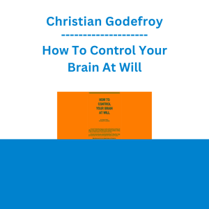 Christian Godefroy - How To Control Your Brain At Will