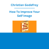 Christian Godefroy - How To Improve Your Self Image