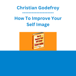 Christian Godefroy - How To Improve Your Self Image