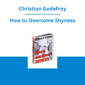 Christian Godefroy - How to Overcome Shyness