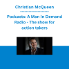 Christian McQueen - Podcasts: A Man In Demand Radio - The show for action takers