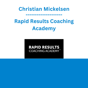 Christian Mickelsen - Rapid Results Coaching Academy