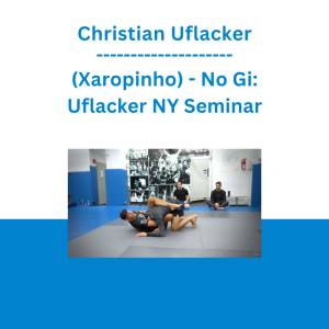 Christian Uflacker (Xaropinho) - No Gi: Uflacker NY Seminar