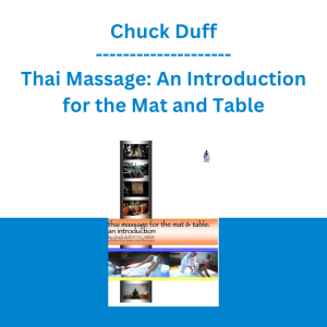 Chuck Duff - Thai Massage: An Introduction for the Mat and Table