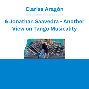 Clarisa Aragón & Jonathan Saavedra - Another View on Tango Musicality