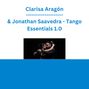 Clarisa Aragón & Jonathan Saavedra - Tango Essentials 1.0