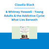 Claudia Black & Whitney Howzell - Young Adults & the Addictive Cycle: What Lies Beneath
