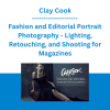 Clay Cook - Fashion and Editorial Portrait Photography - Lighting, Retouching, and Shooting for Magazines