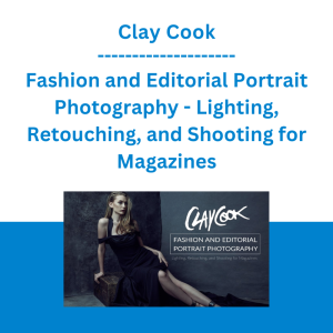 Clay Cook - Fashion and Editorial Portrait Photography - Lighting, Retouching, and Shooting for Magazines
