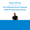 Cody Dufrene - The Ultimate Omni-Channel Sales Prospecting Course