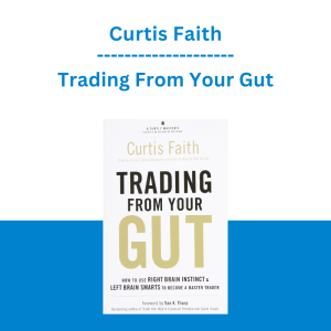 Curtis Faith - Trading From Your Gut