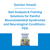 Damien Howell - Gait Analysis & Training Solutions for Painful Musculoskeletal Syndromes and Neurological Conditions - PESI