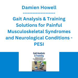 Damien Howell - Gait Analysis & Training Solutions for Painful Musculoskeletal Syndromes and Neurological Conditions - PESI