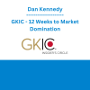 Dan Kennedy - GKIC - 12 Weeks to Market Domination