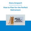 Dana Anspach - How to Plan for the Perfect Retirement