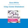 Dana White - 5 Day Clutter Shakedown