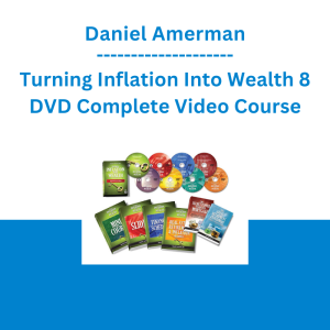 Daniel Amerman - Turning Inflation Into Wealth 8 DVD Complete Video Course