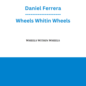 Daniel Ferrera - Wheels Whitin Wheels