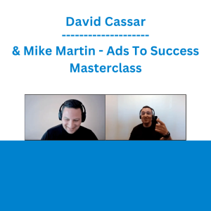 David Cassar & Mike Martin - Ads To Success Masterclass