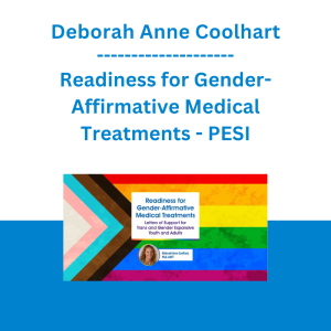 Deborah Anne Coolhart - Readiness for Gender-Affirmative Medical Treatments: Letters of Support for Trans and Gender Expansive Youth and Adults - PESI
