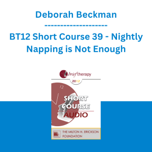 Deborah Beckman - BT12 Short Course 39 - Nightly Napping is Not Enough