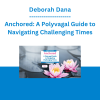 Deborah Dana - Anchored: A Polyvagal Guide to Navigating Challenging Times