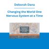 Deborah Dana - Changing the World One Nervous System at a Time